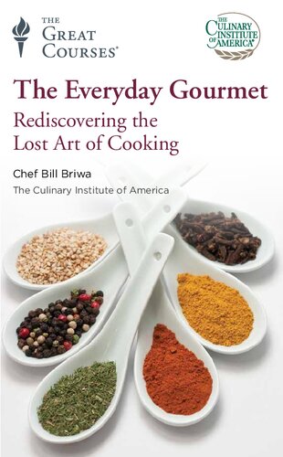 The Everyday Gourmet Rediscovering The Lost Art Of Cooking Bill Briwa
