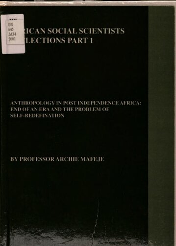Anthropology In Postindependence Africa End Of An Era And The Problem Of Selfredefination Archie Mafeje