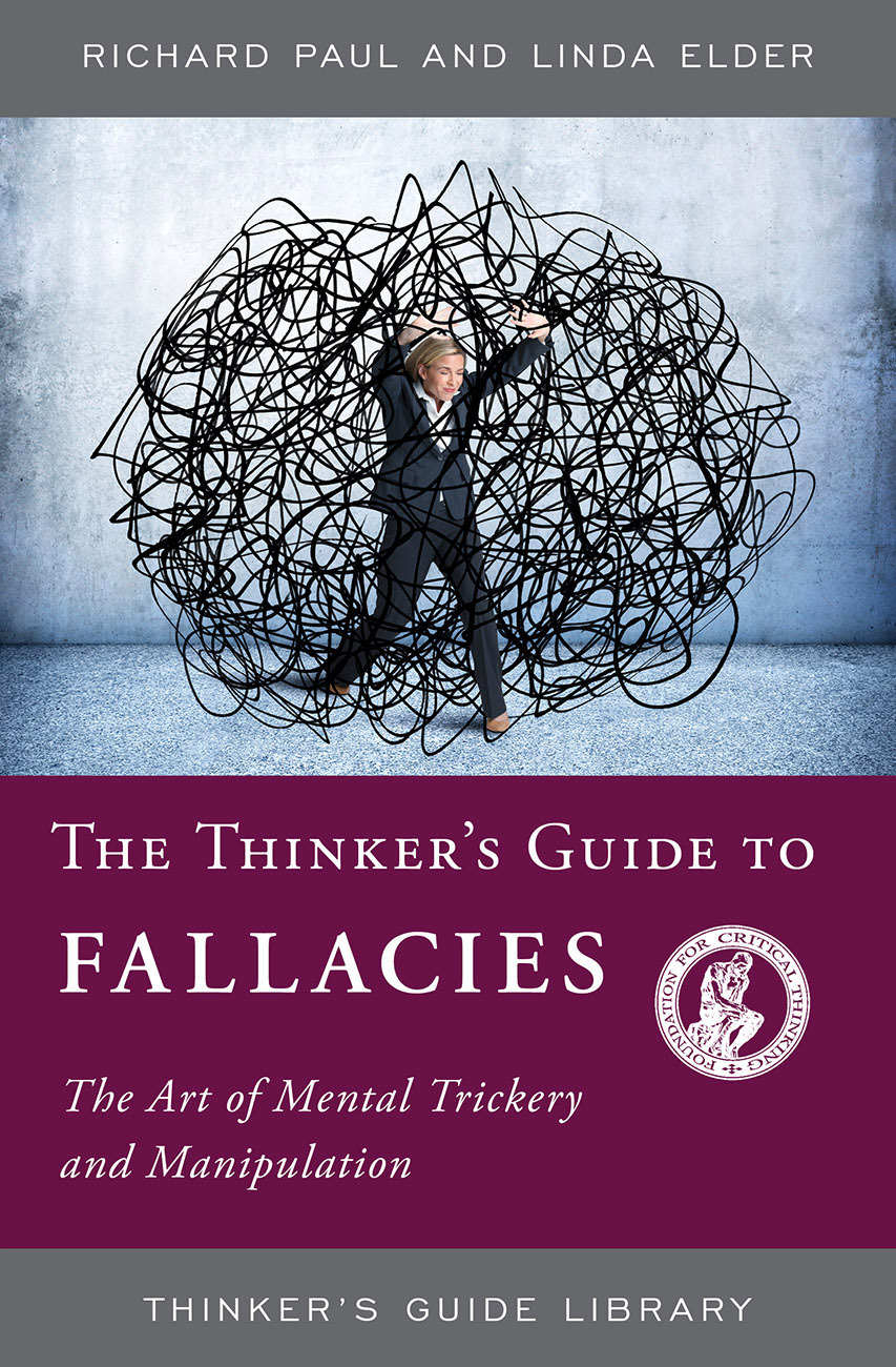 The Thinkers Guide To Fallacies The Art Of Mental Trickery And Manipulation Richard Paul