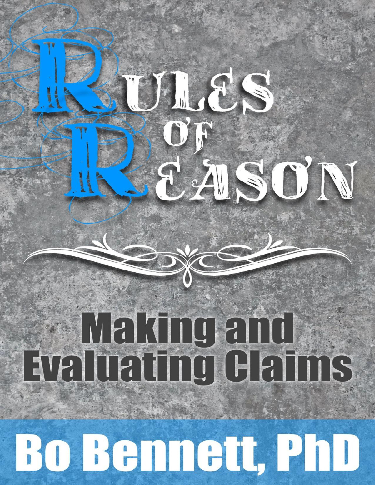 Rules Of Reason Making And Evaluating Claims Bo Bennett
