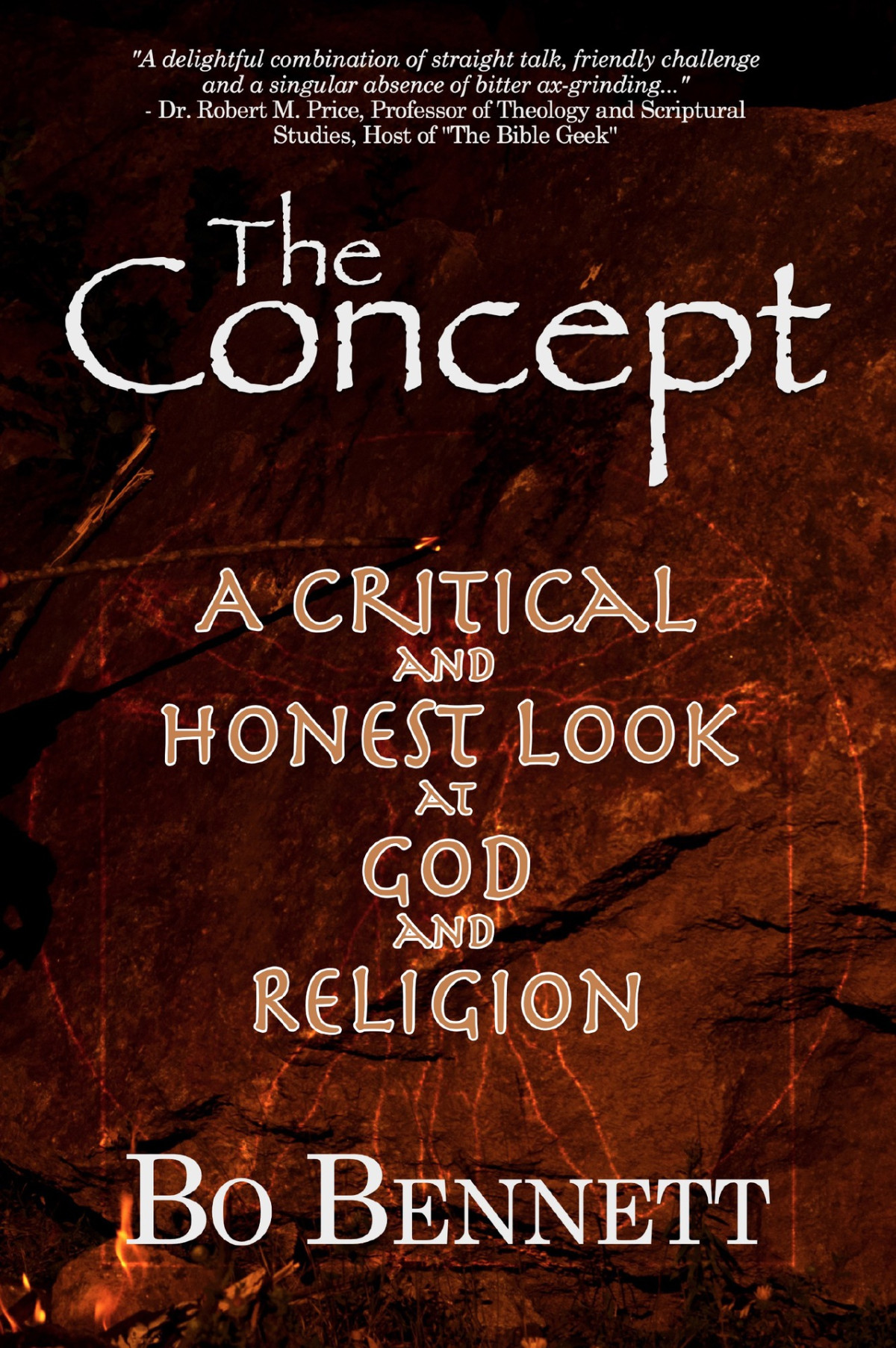 The Concept A Critical And Honest Examination Of God And Religion Bo Bennett