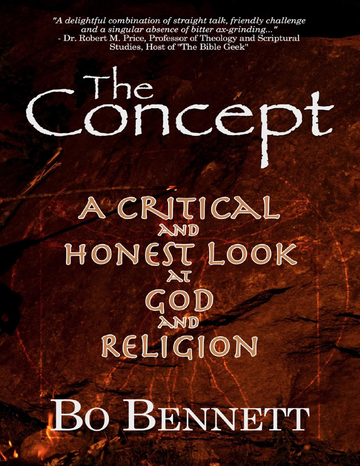The Concept A Critical And Honest Examination Of God And Religion Bo Bennett