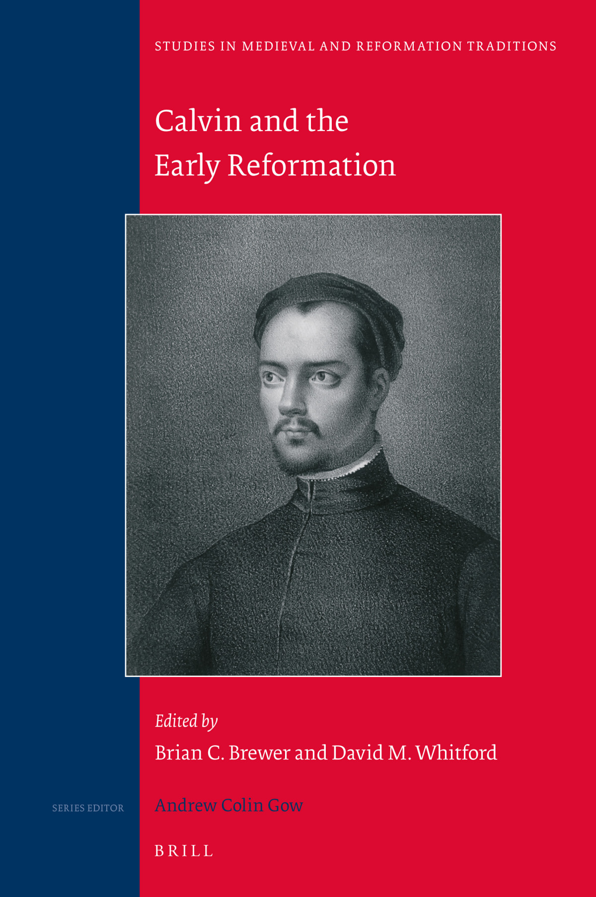 Calvin And The Early Reformation Studies In Medieval And Reformation Traditions Brian C Brewer