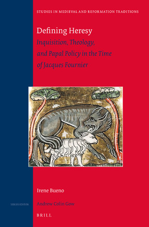 Defining Heresy Inquisition Theology And Papal Policy In The Time Of Jacques Fournier Irene Bueno