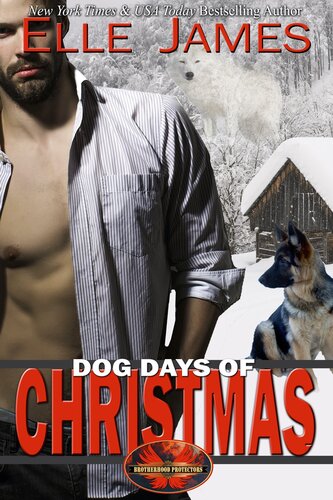 Dog Days Of Christmas Brotherhood Protectors Book 16 1st Edition Elle James James