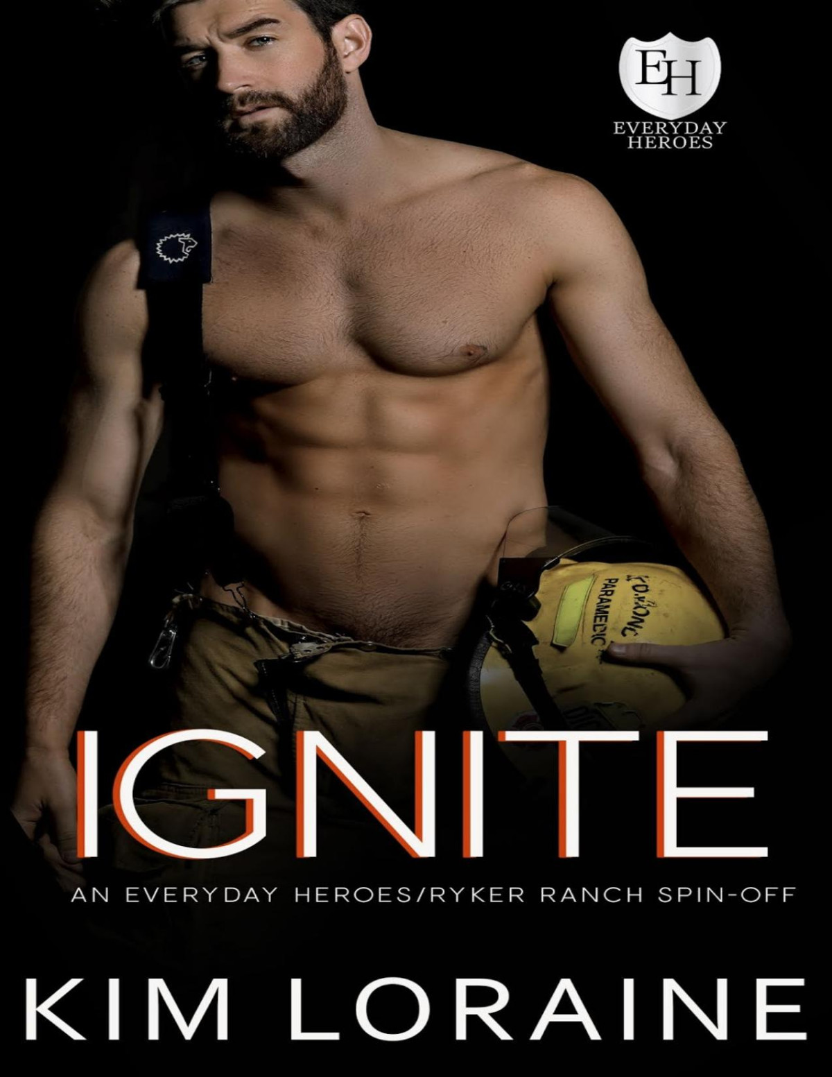 Ignite An Everyday Heroes Novel Kim Loraine Loraine Kim