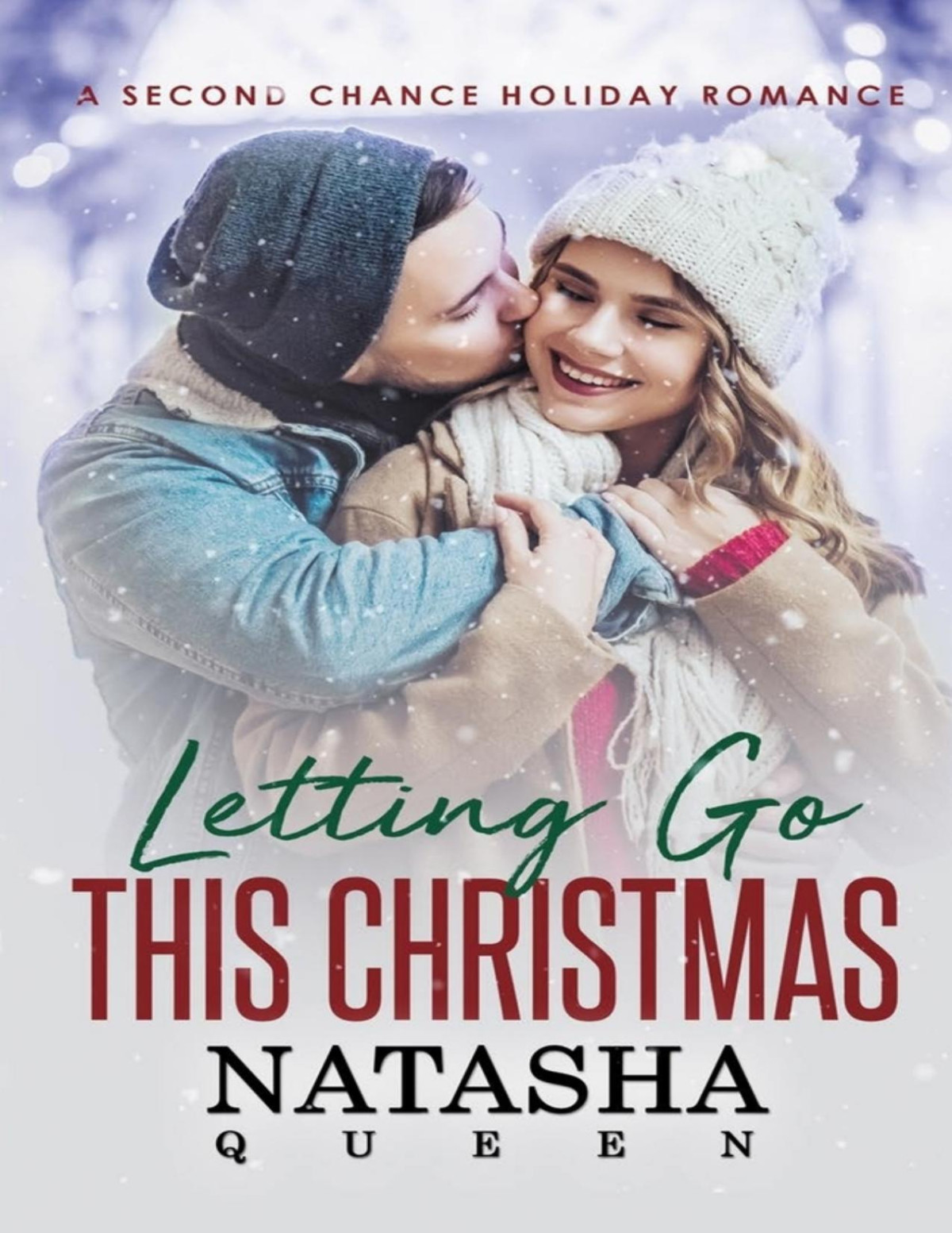 Letting Go This Christmas A Second Chance Holiday Romance Natasha Queen Queen