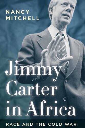 Jimmy Carter In Africa Race And The Cold War Nancy Mitchell