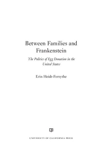 Between Families And Frankenstein The Politics Of Egg Donation In The United States Erin Heidtforsythe