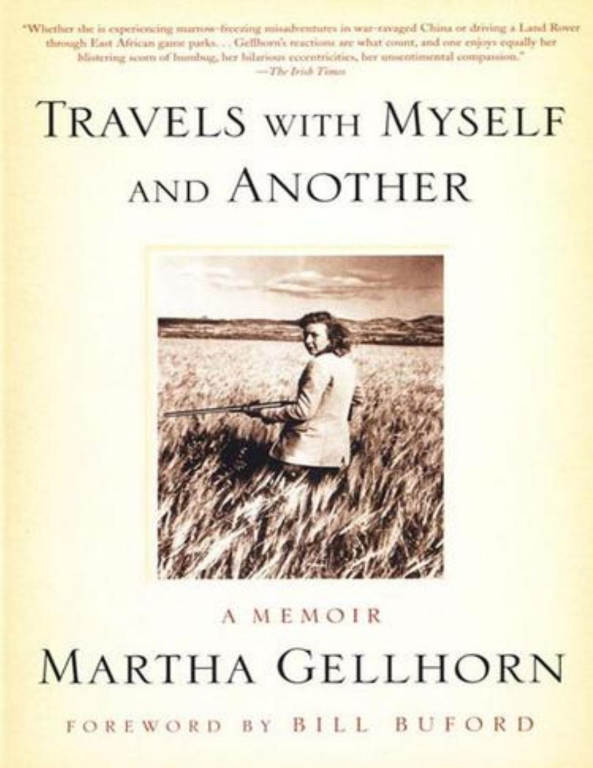 Travels With Myself And Another A Memoir Martha Gellhorn Gellhorn