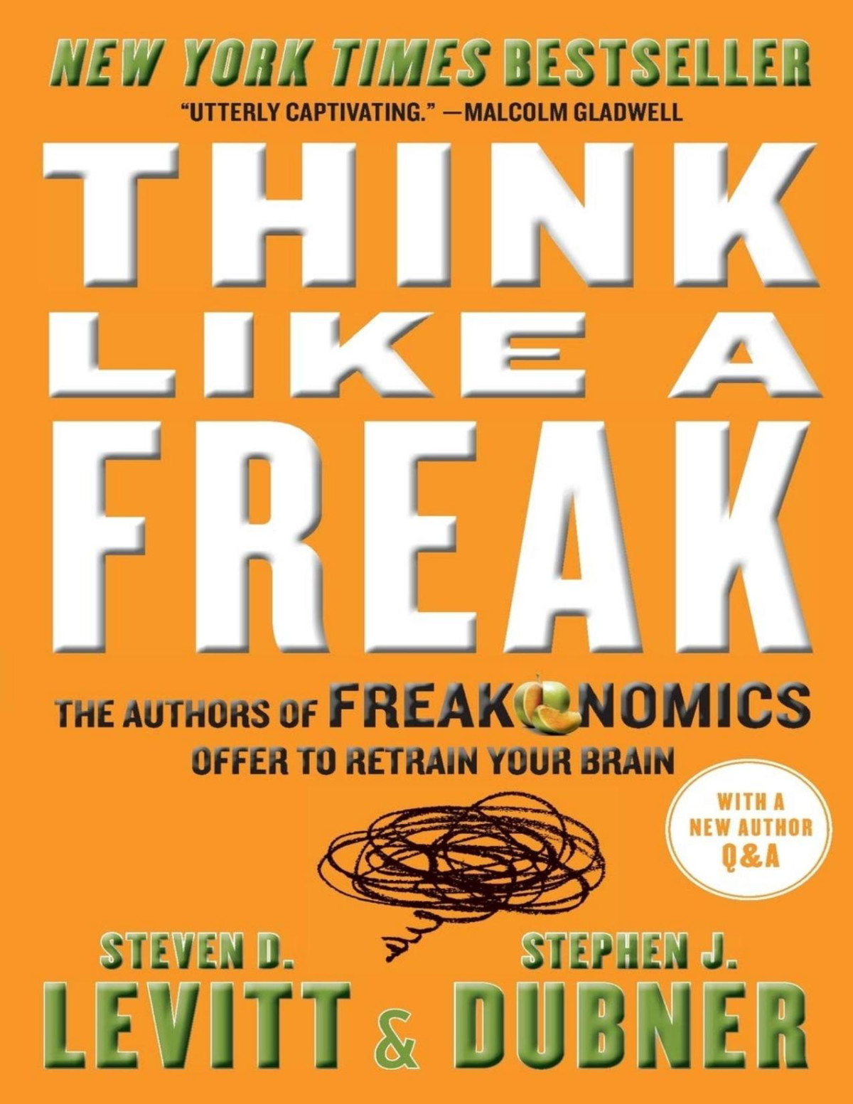 Think Like A Freak The Authors Of Freakonomics Offer To Retrain Your Brain Steven D Levitt Stephen J Dubner Levitt