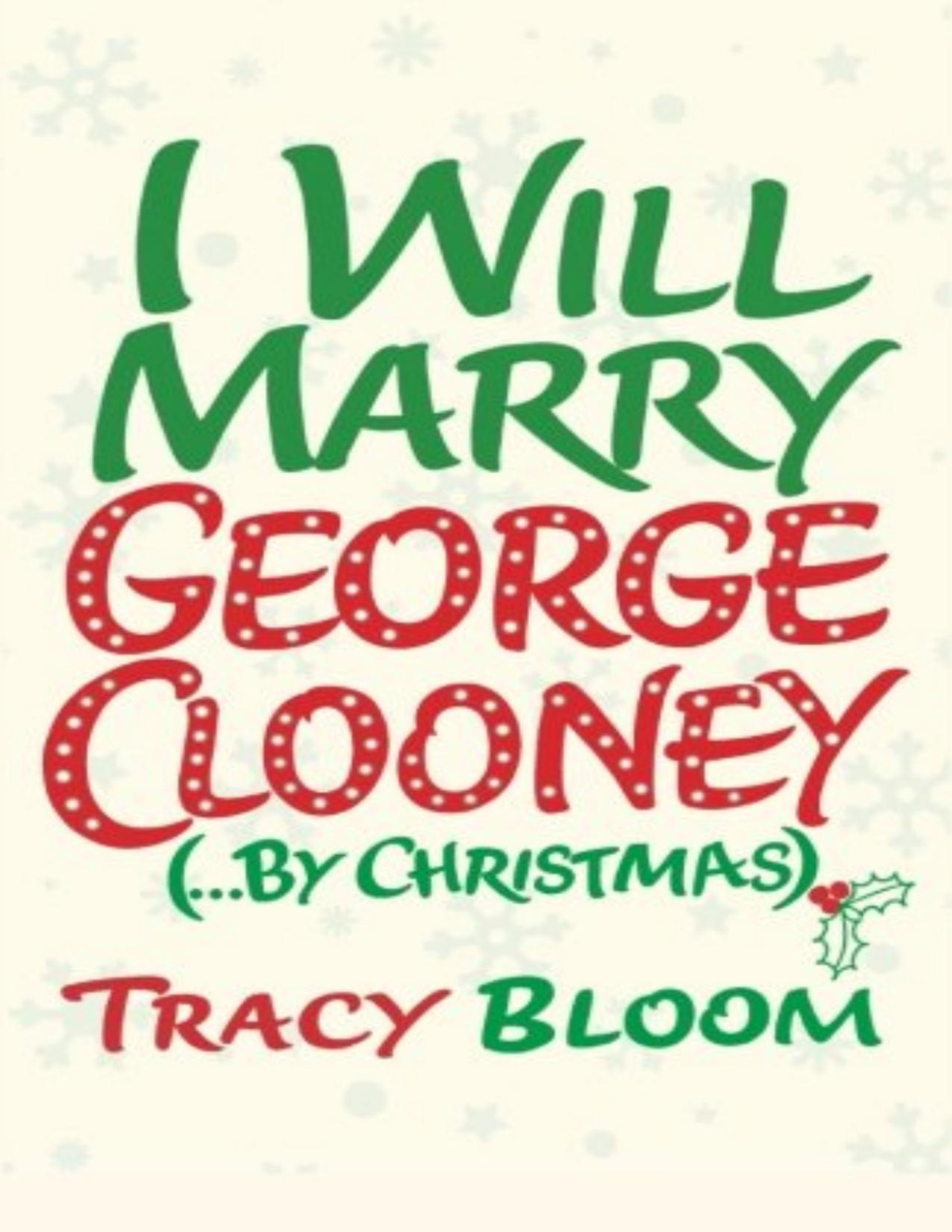 I Will Marry George Clooney By Christmas Tracy Bloom Bloom