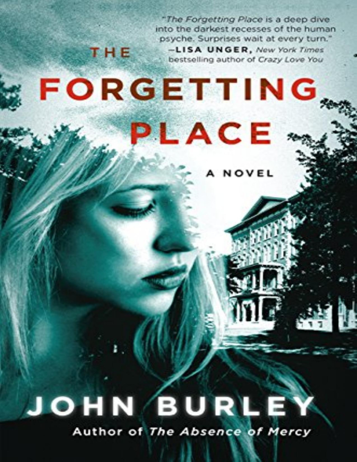 The Forgetting Place A Novel John Burley Burley John