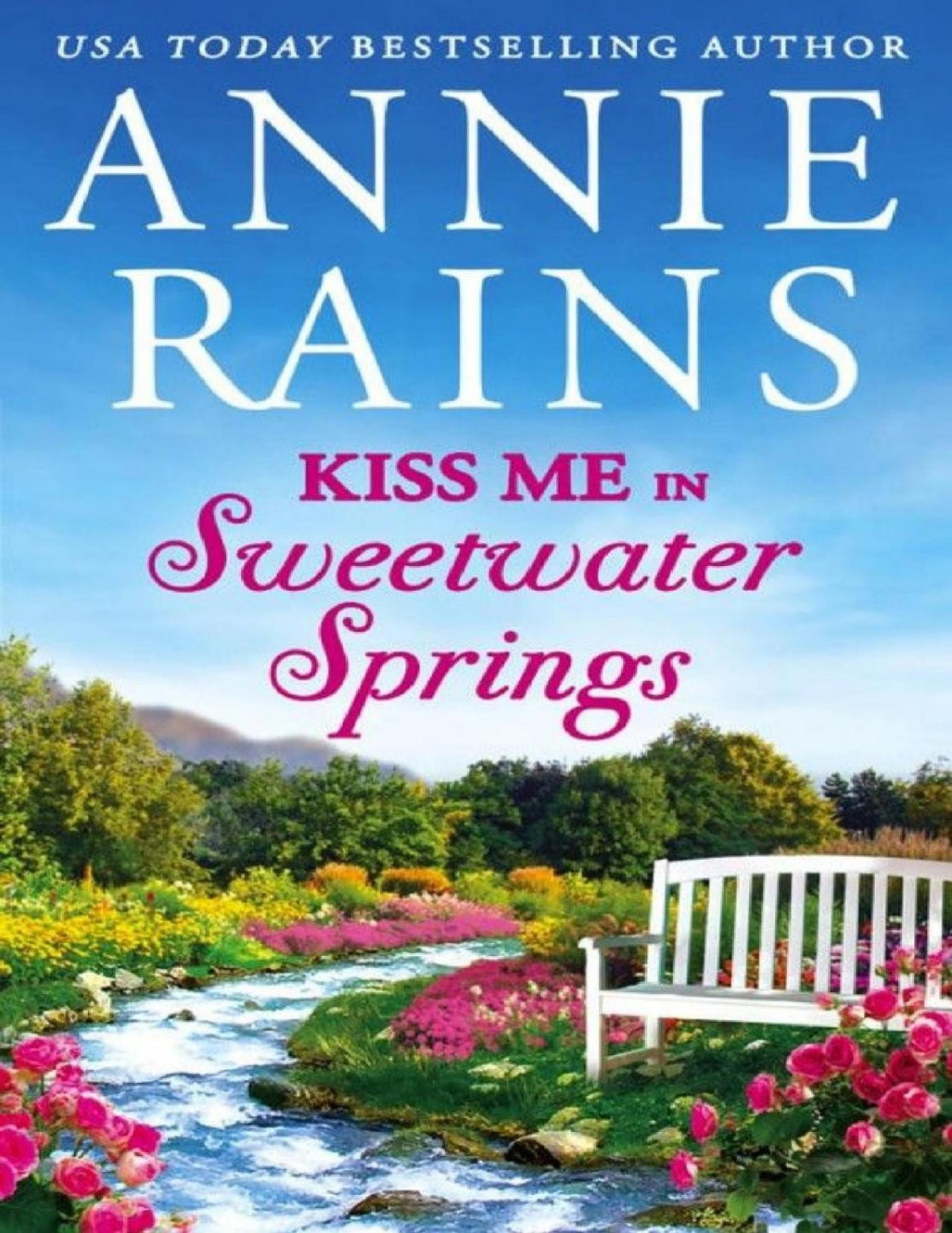 Kiss Me In Sweetwater Springs A Sweetwater Springs Short Story Annie Rains Rains