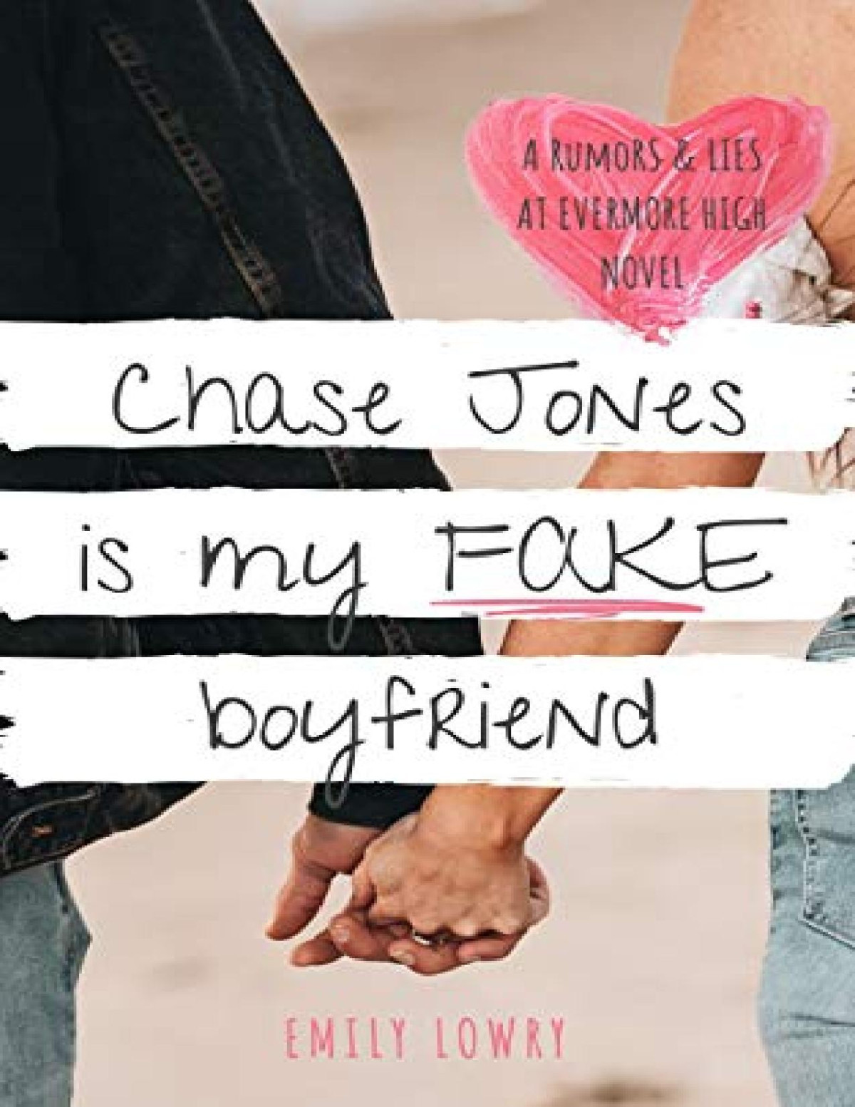 Chase Jones Is My Fake Boyfriend A Sweet Ya Romance Emily Lowry Lowry