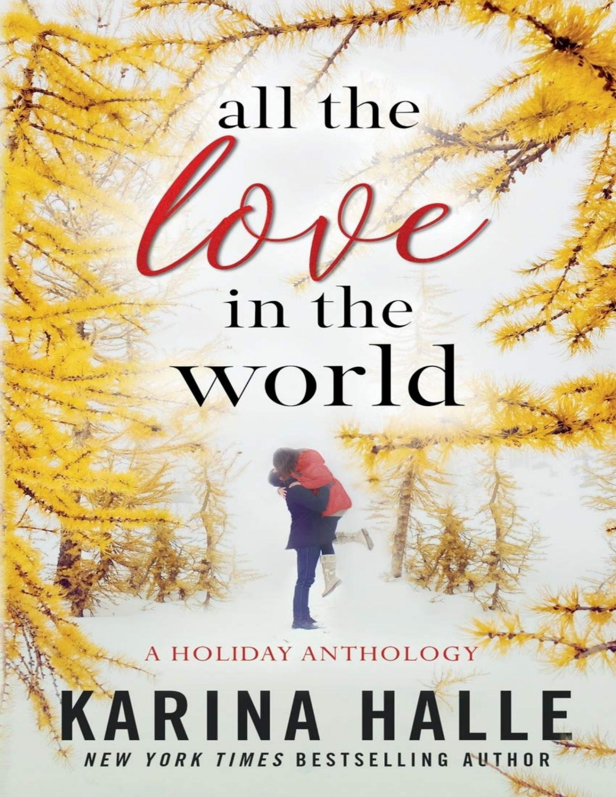 All The Love In The World A Holiday Anthology Karina Halle Halle
