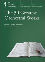 The 30 Greatest Orchestral Works Robert Greenberg