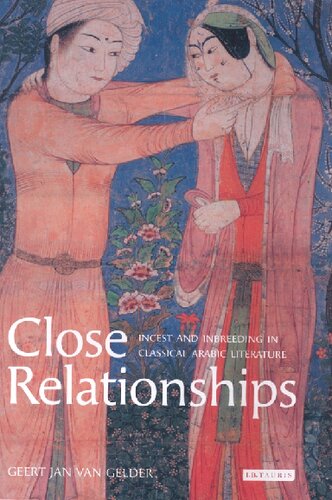 Close Relationships Incest And Inbreeding In Classical Arabic Literature Geert Jan Van Gelder