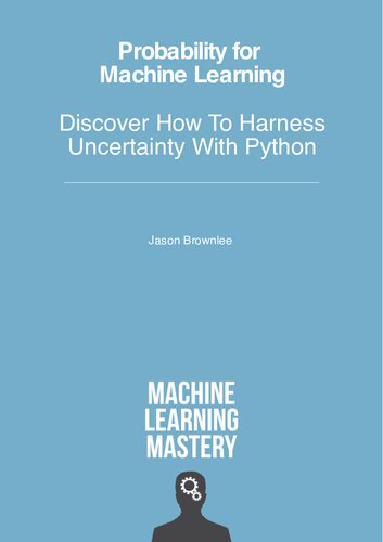 Probability For Machine Learning Discover How To Harness Uncertainty With Python V19 Jason Brownlee