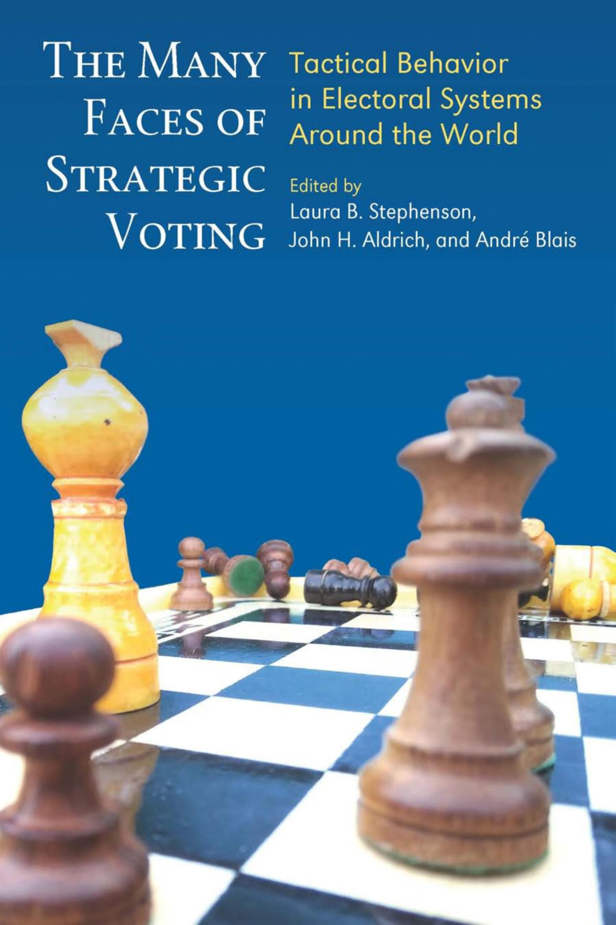 The Many Faces Of Strategic Voting Tactical Behavior In Electoral Systems Around The World John H Aldrich Andr Blais Laura B Stephenson