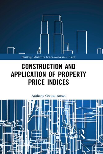 Construction And Application Of Property Price Indices Routledge Studies In International Real Estate 1st Edition Anthony Owusuansah