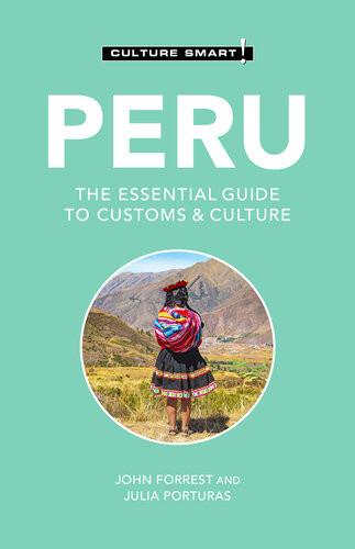 Peru Culture Smart Culture Smart John Forrest Julia Porturas