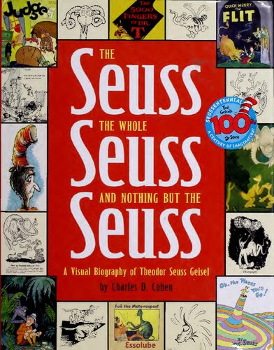 The Seuss The Whole Seuss And Nothing But The Seuss A Visual Biography Of Theodor Seuss Geisel Charles D Cohen