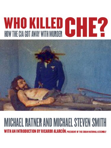 Who Killed Che How The Cia Got Away With Murder Michael Ratner