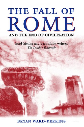 The Fall Of Rome And The End Of Civilization Bryan Wardperkins