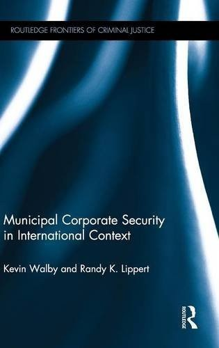 Municipal Corporate Security In International Context Kevin Walby