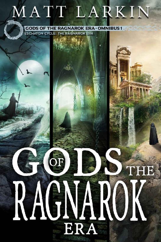 Gods Of The Ragnarok Era Omnibus 1 Books 13 Matt Larkin Larkin