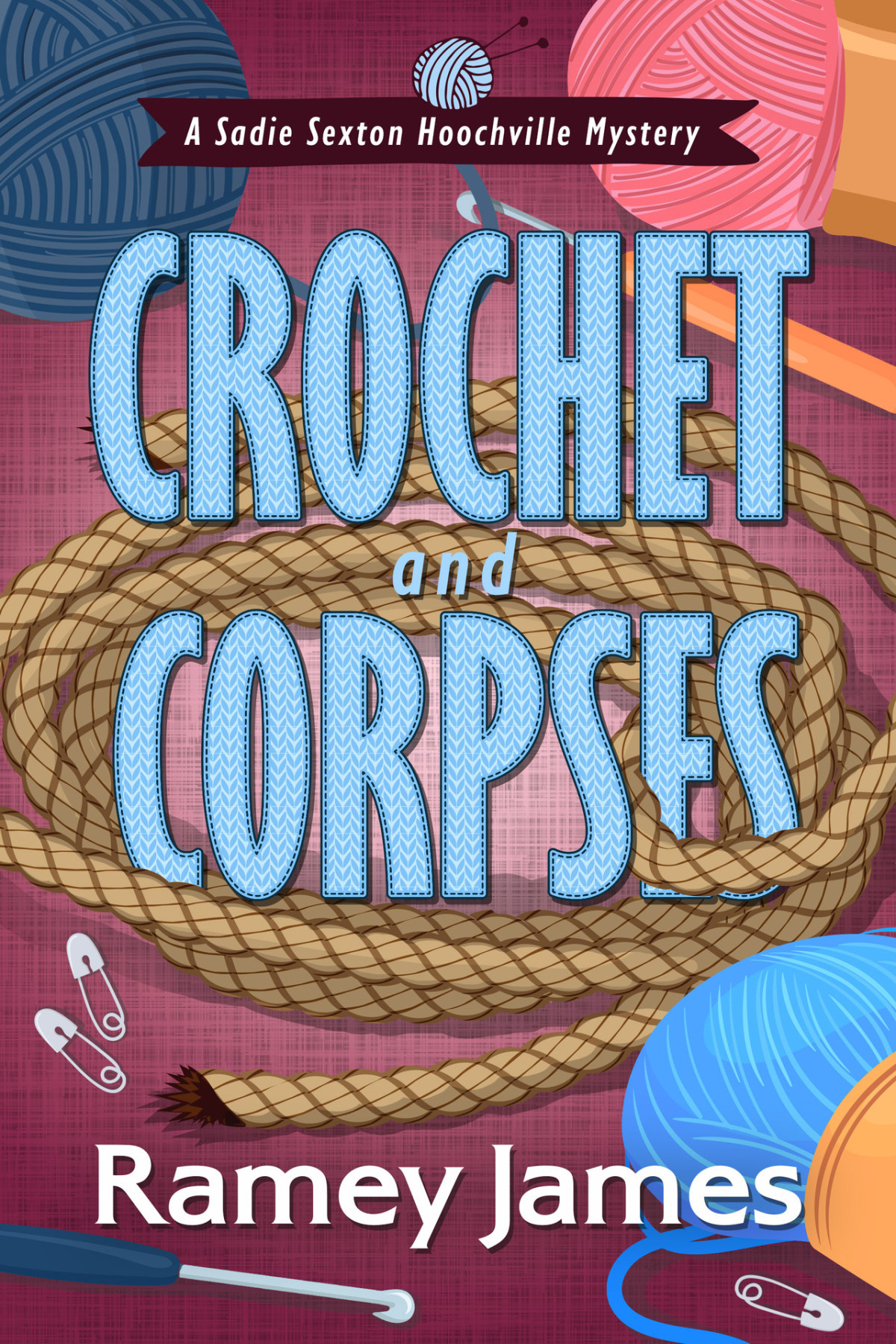 Crochet And Corpses A Sadie Sexton Hoochville Mystery Book 3 Ramey James