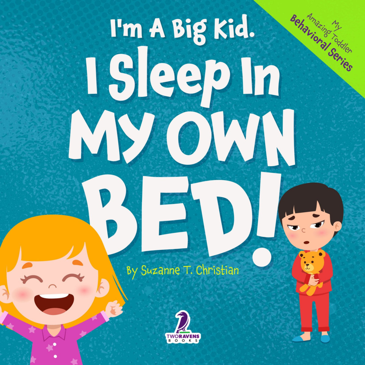 Im A Big Kid I Sleep In My Own Bed An Affirmationthemed Toddler Book About Sleeping Alone Ages 24 My Amazing Toddler Behavioral Series Suzanne T Christian Two Little Raven