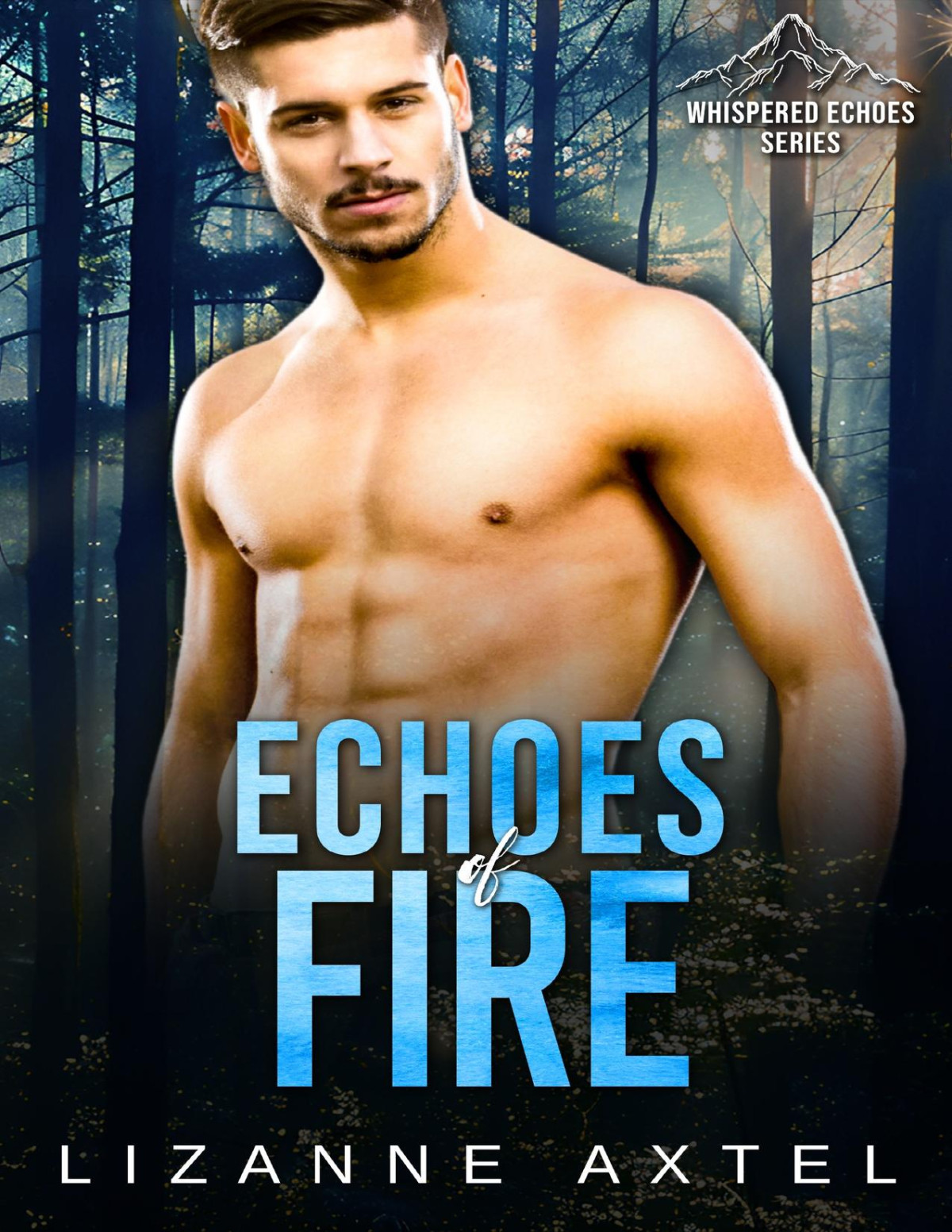 Echoes Of Fire Whispered Echoes A Spicy Wounded Mountain Man Series Lizanne Axtel