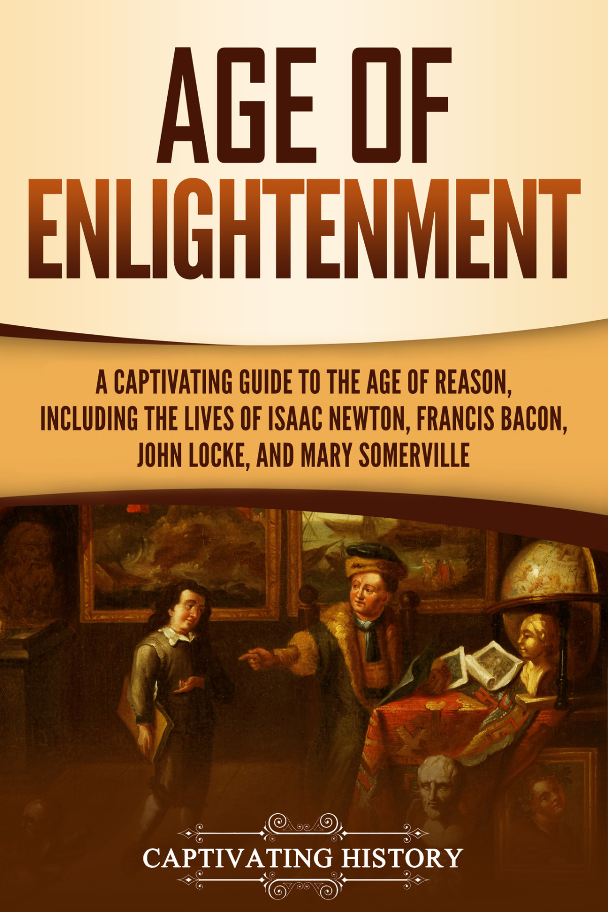 Age Of Enlightenment A Captivating Guide To The Age Of Reason Captivating History