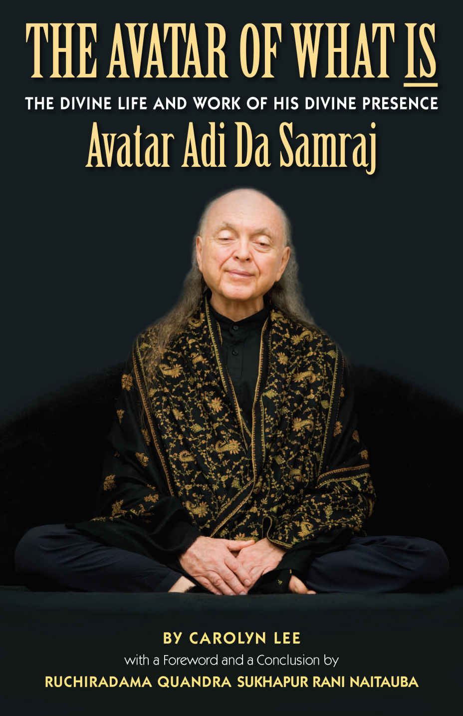 The Avatar Of What Is The Life And Work Of His Divine Presence Avatar Adi Da Samraj Carolyn Lee