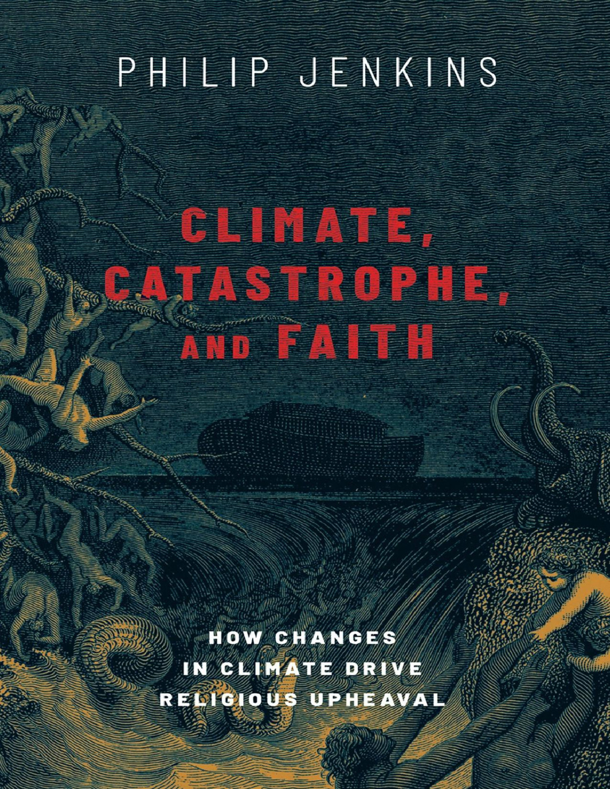 Climate Catastrophe And Faith Philip Jenkins