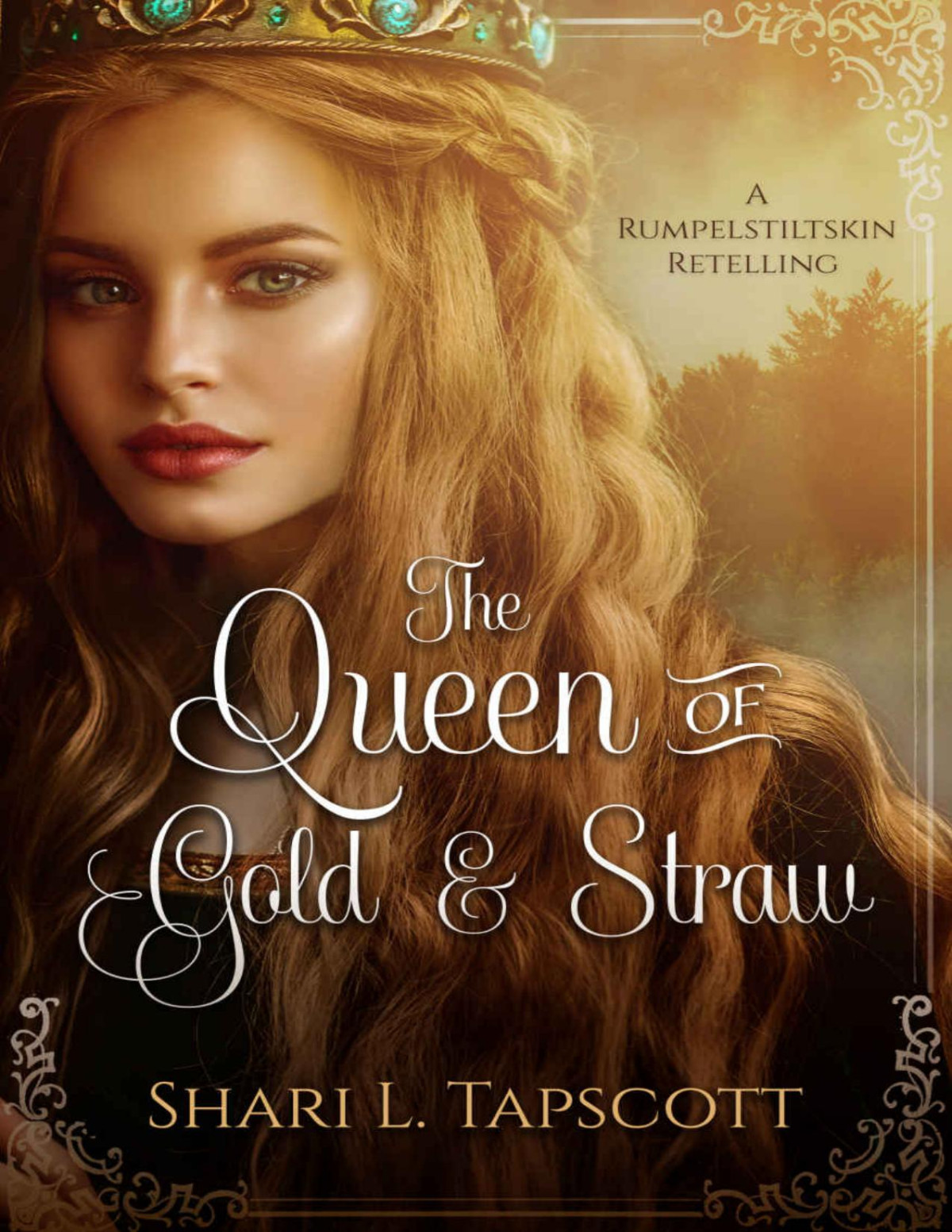 Queen Of Gold And Straw A Rumpelstiltskin Retelling Shari L Tapscott
