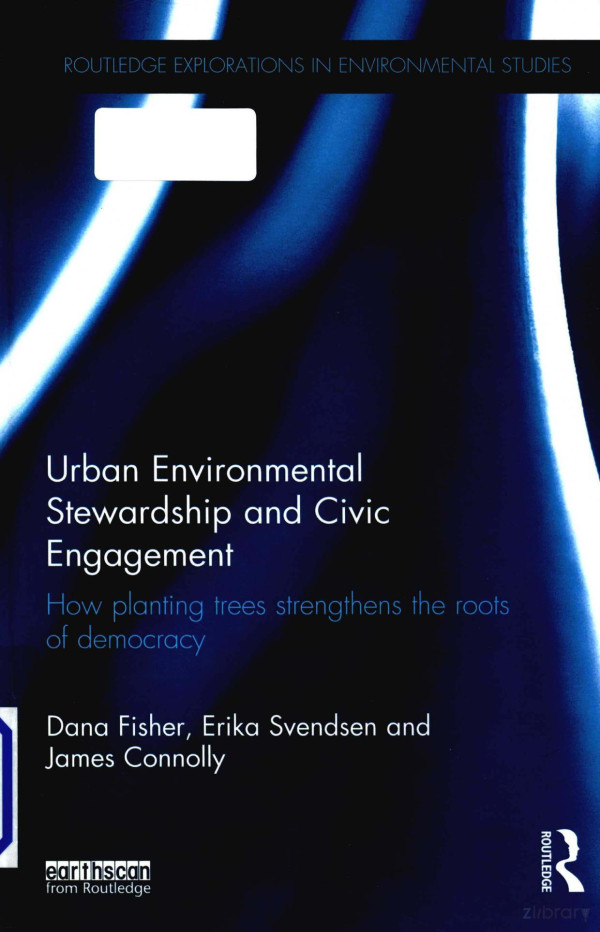 Urban Environmental Stewardship And Civic Engagement How Planting Trees Strengthens The Roots Of Democracy 2015th Edition Dana Fisher