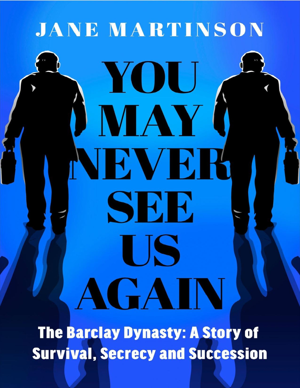 You May Never See Us Again Jane Martinson