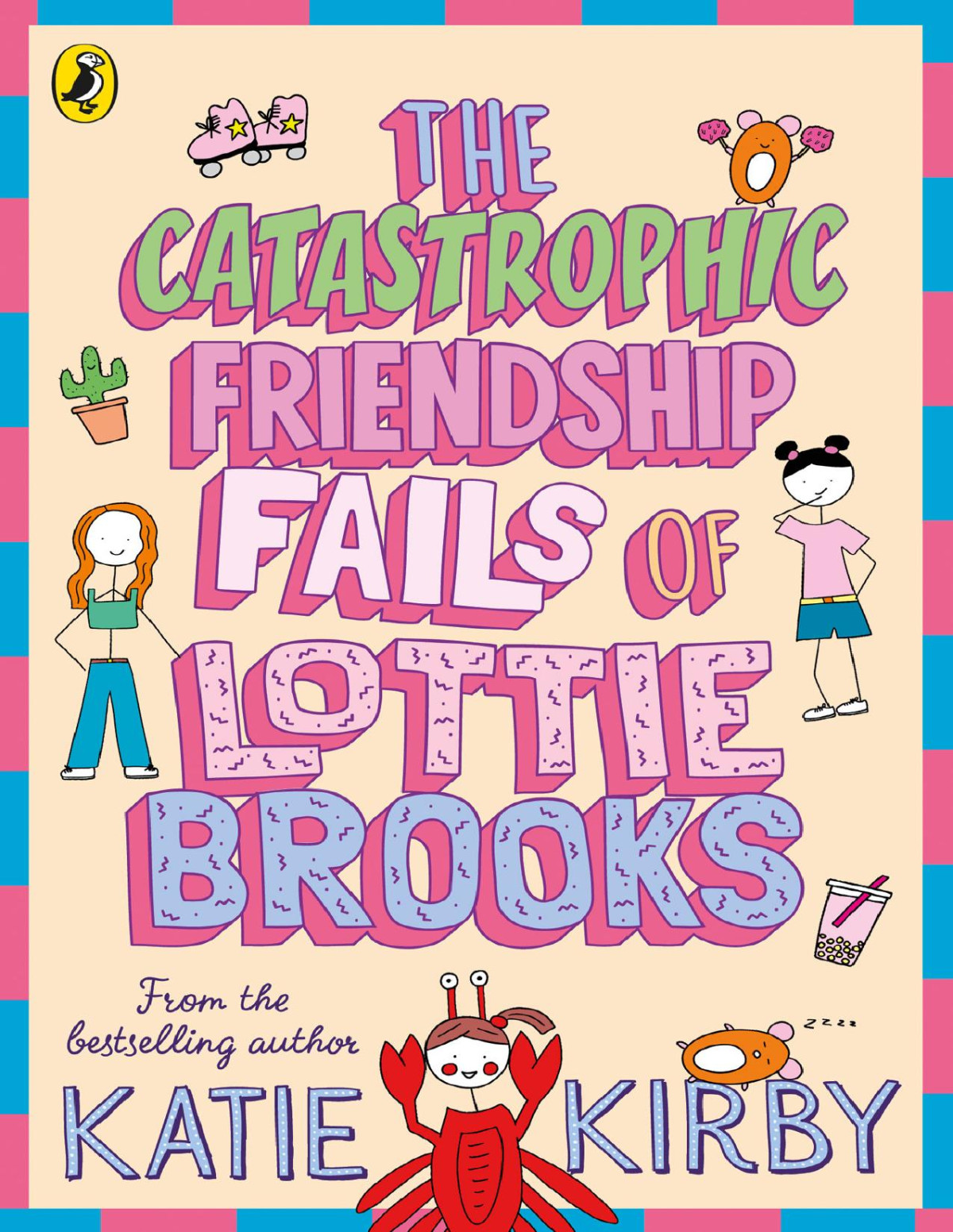 The Catastrophic Friendship Fails Of Lottie Brooks Katie Kirby