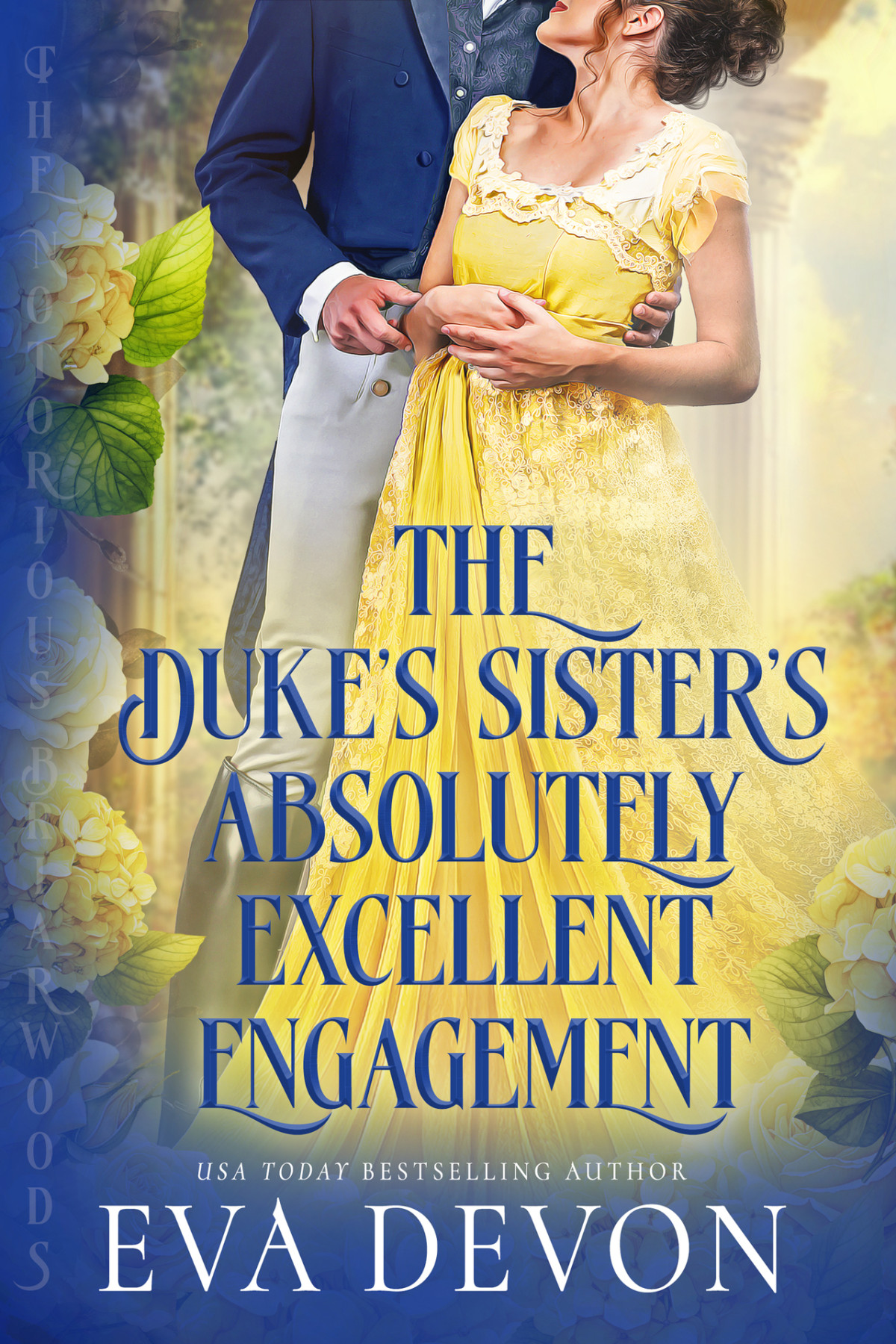 The Dukes Sisters Absolutely Excellent Engagement The Notorious Briarwoods Book 11 Eva Devon