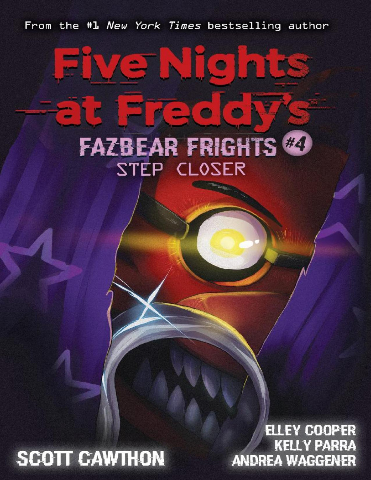 Step Closer Five Nights At Freddys Fazbear Frights 4 Five Nights At Freddys Scott Cawthon Andrea Waggener Elley Cooper Kelly Parra