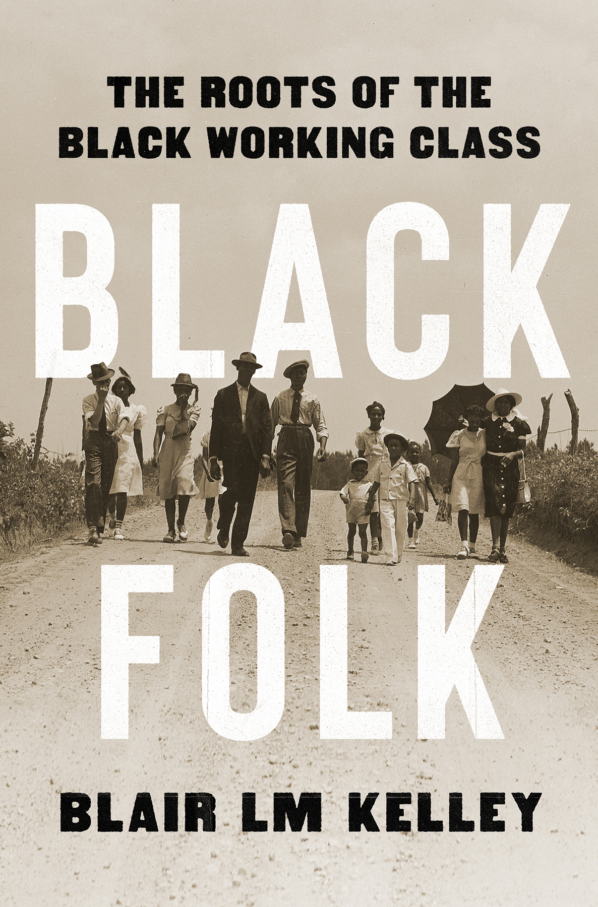 Black Folk The Roots Of The Black Working Class Blair Lm Kelley