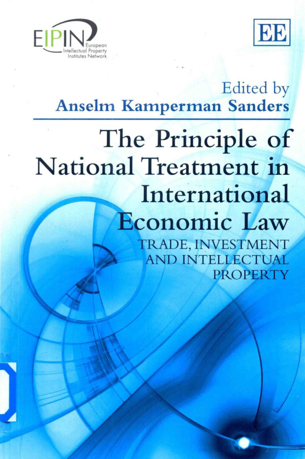 The Principle Of National Treatment In International Economic Law Trade Investment And Intellectual Property 2014th Edition Anselm Kamperman Sanders