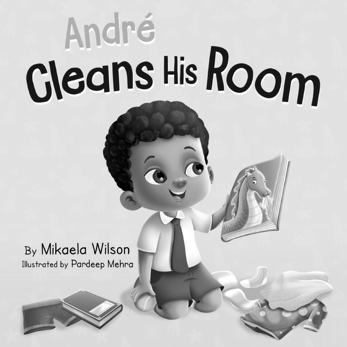 André Cleans His Room A Sweet And Fun Childrens Book About The Importance Of Cleaning Up Picture Books For Kids Toddlers Preschoolers Kindergarteners André And Noelle Mikaela Wilson