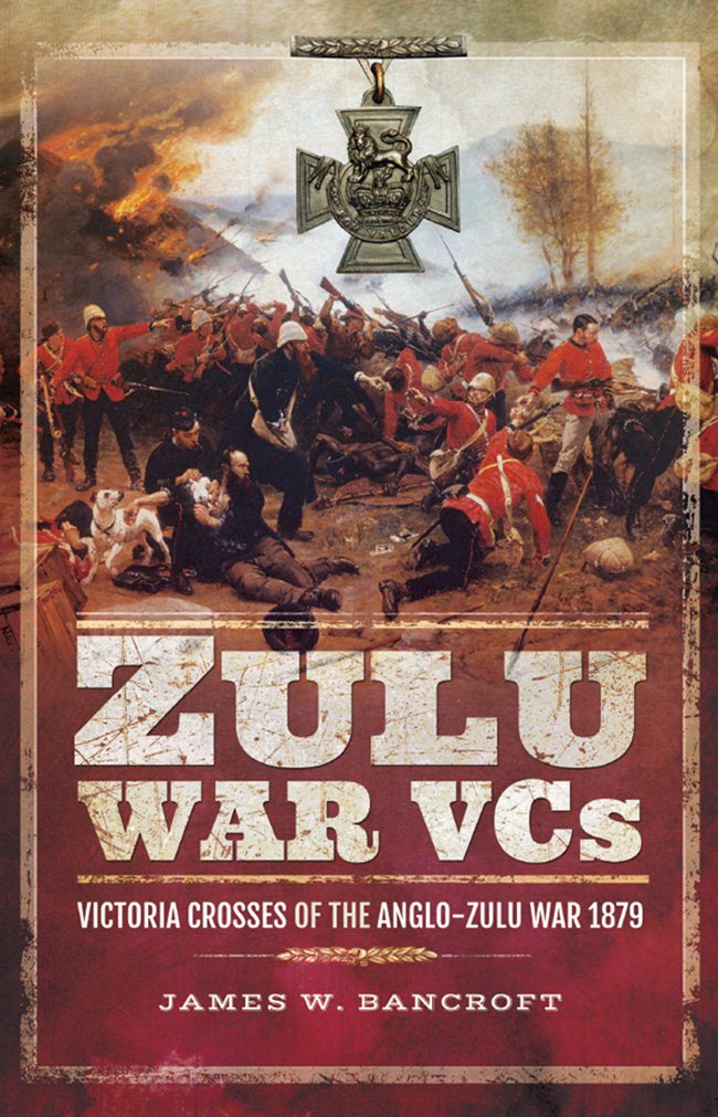 Zulu War Vcs James W Bancroft