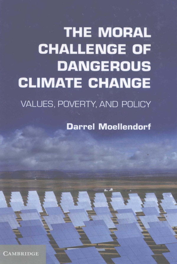 The Moral Challenge Of Dangerous Climate Change Valuespovertynad Policy 2014th Edition Darrei Moeiiendorf