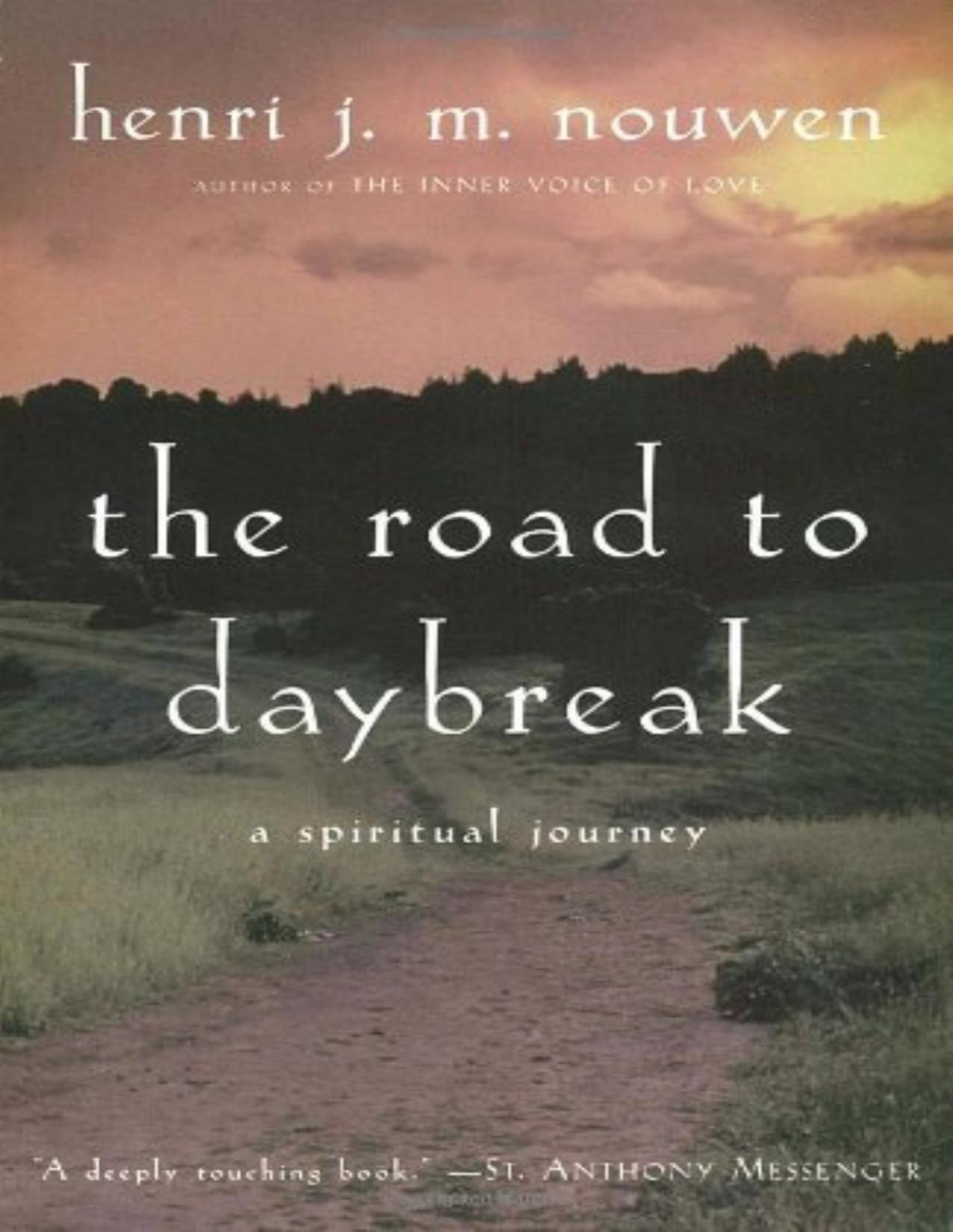 The Road To Daybreak A Spiritual Journey Henri Nouwen