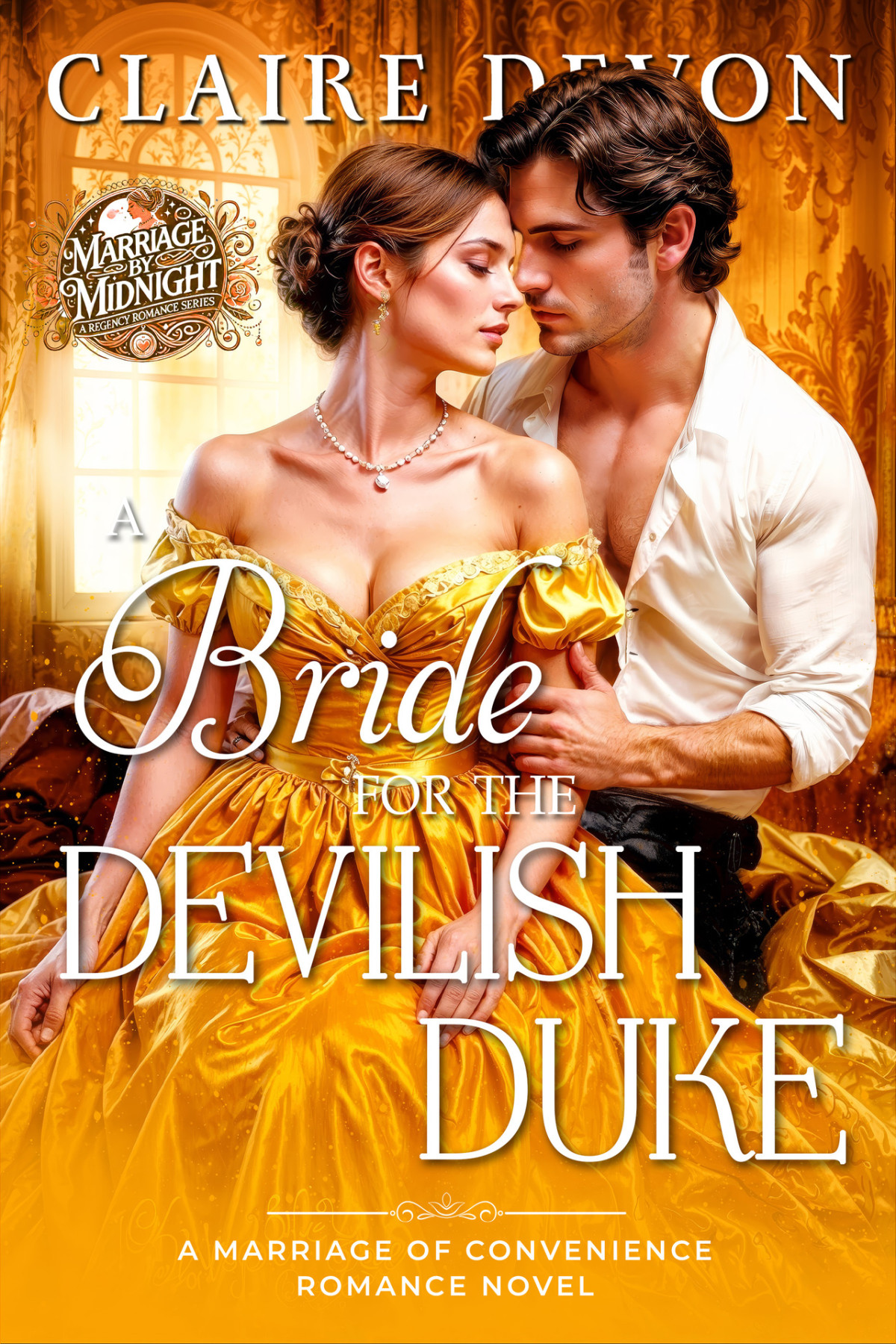 A Bride For The Devilish Duke A Steamy Marriage Of Convenience Historical Regency Romance Novel Claire Devon